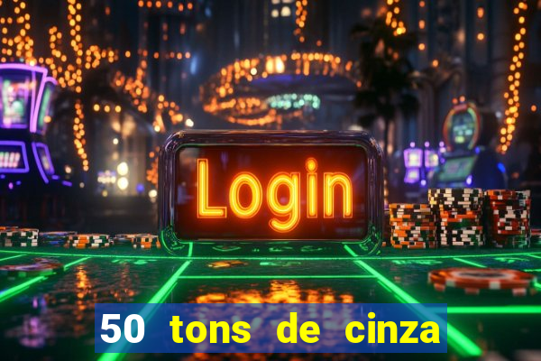 50 tons de cinza online dublado
